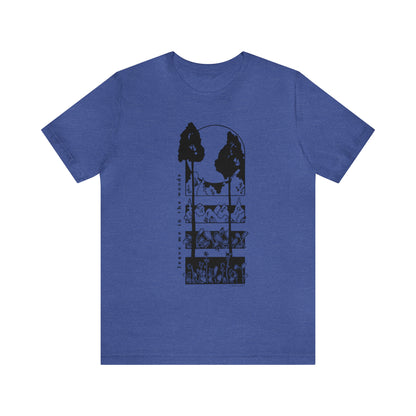 'LEAVE ME IN THE WOODS' UNISEX T-SHIRT
