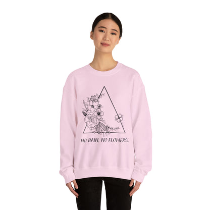 'NO RAIN, NO FLOWERS' WOMENS SWEATSHIRT