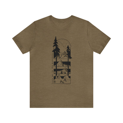 'LEAVE ME IN THE MOUNTAINS' UNISEX T-SHIRT