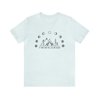 'IF YOU LOVE ME, LET ME SLEEP' WOMENS T-SHIRT