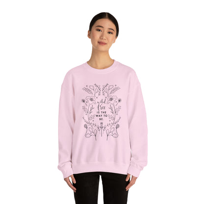 'WILD + FREE IS THE WAY TO BE' WOMENS SWEATSHIRT
