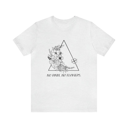 'NO RAIN, NO FLOWERS' WOMENS T-SHIRT