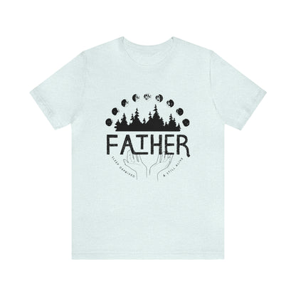 'FATHER: SLEEP DEPRIVED + STILL ALIVE' DAD T-SHIRT