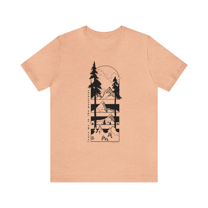 'LEAVE ME IN THE MOUNTAINS' UNISEX T-SHIRT