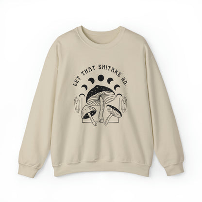 "LET THAT SHITAKE GO" WOMENS MUSHROOM SWEATSHIRT