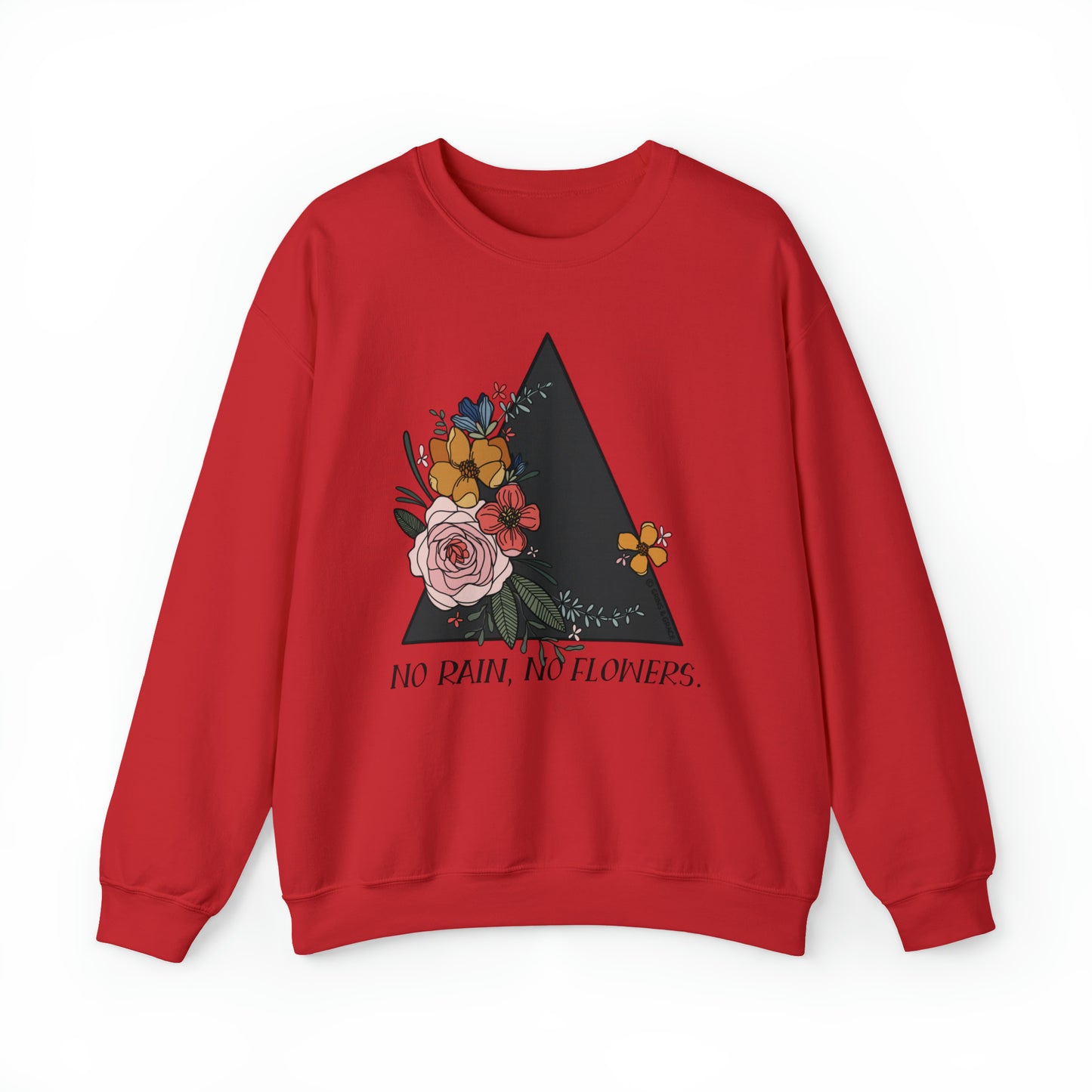 'NO RAIN, NO FLOWERS' WOMENS SWEATSHIRT