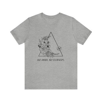'NO RAIN, NO FLOWERS' WOMENS T-SHIRT