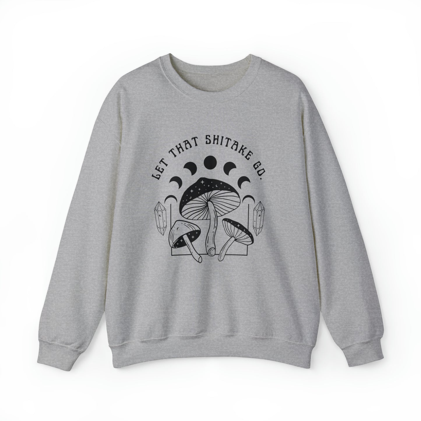 "LET THAT SHITAKE GO" WOMENS MUSHROOM SWEATSHIRT