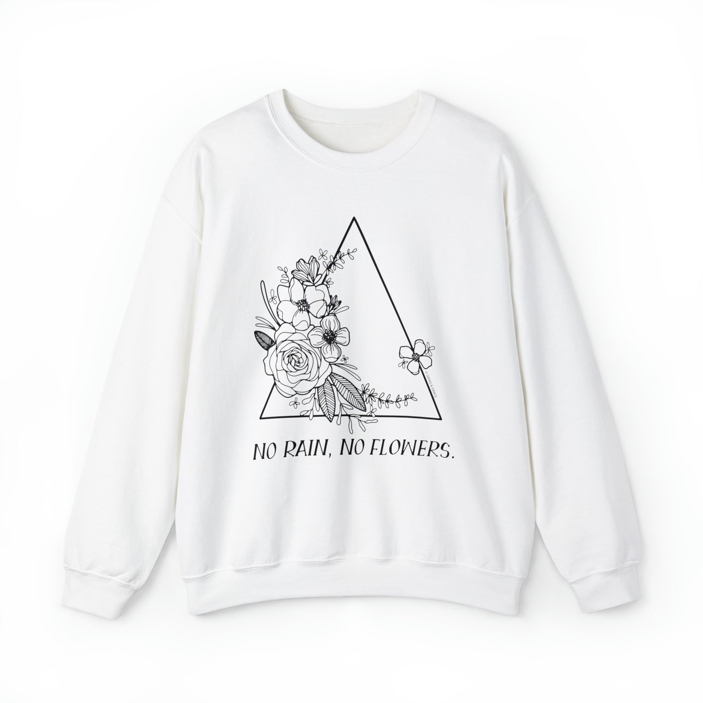 'NO RAIN, NO FLOWERS' WOMENS SWEATSHIRT