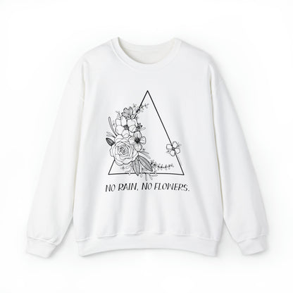 'NO RAIN, NO FLOWERS' WOMENS SWEATSHIRT