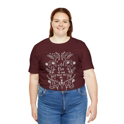 'WILD + FREE IS THE WAY TO BE' WOMENS T-SHIRT
