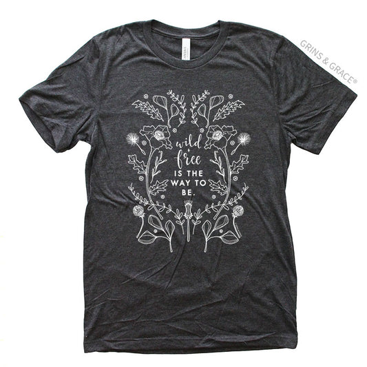 "WILD + FREE IS THE WAY TO BE" WOMEN'S T-SHIRT
